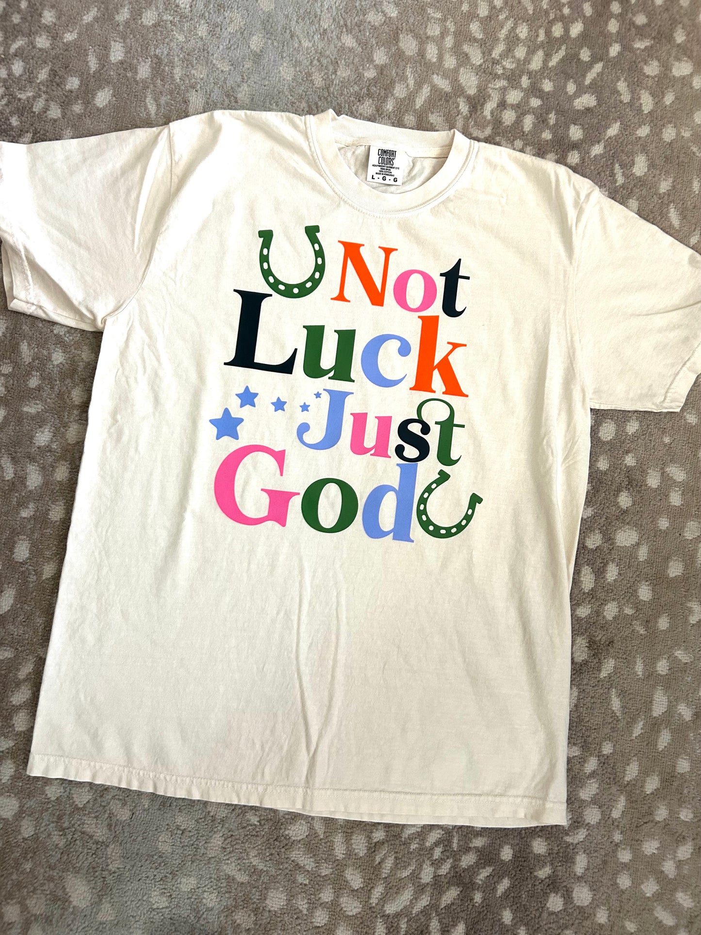 Not Luck, Just God Tee