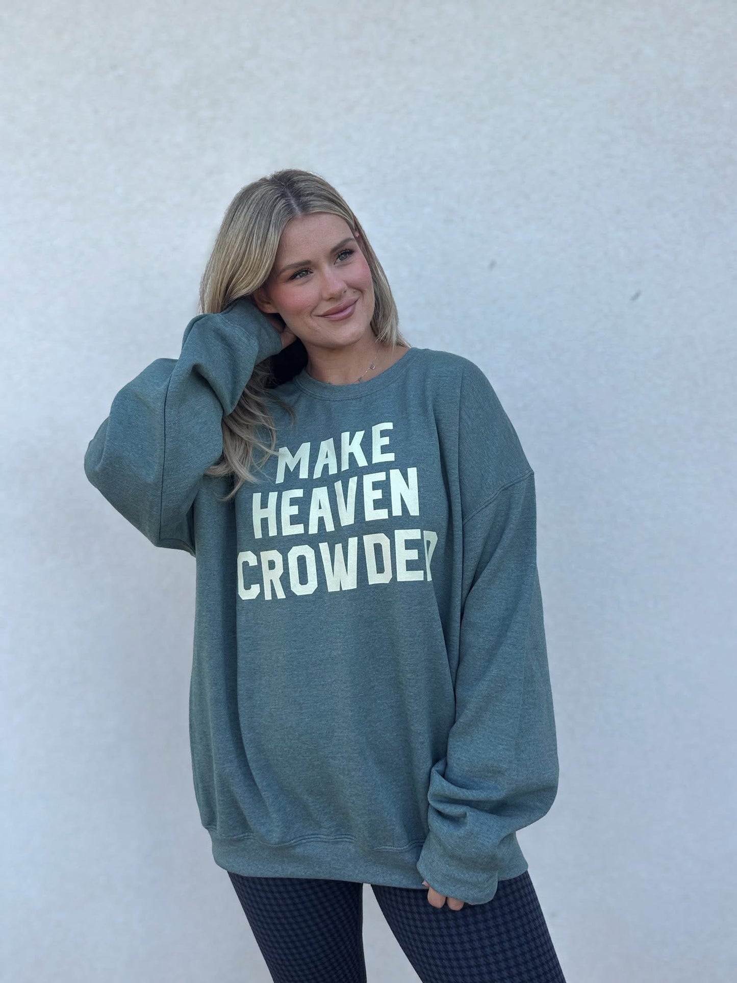 Make Heaven Crowded Sweatshirt