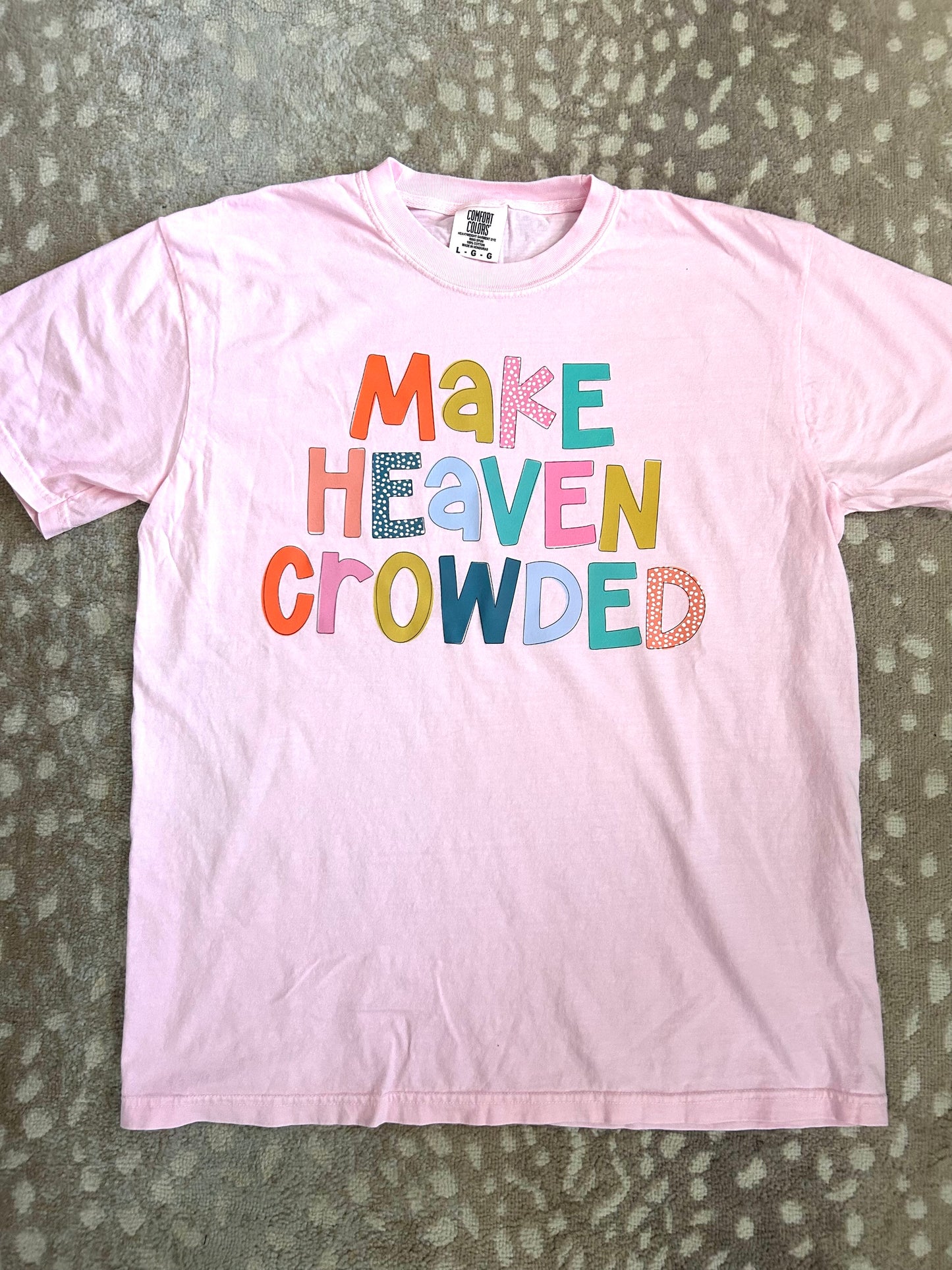 Make Heaven Crowded Tee