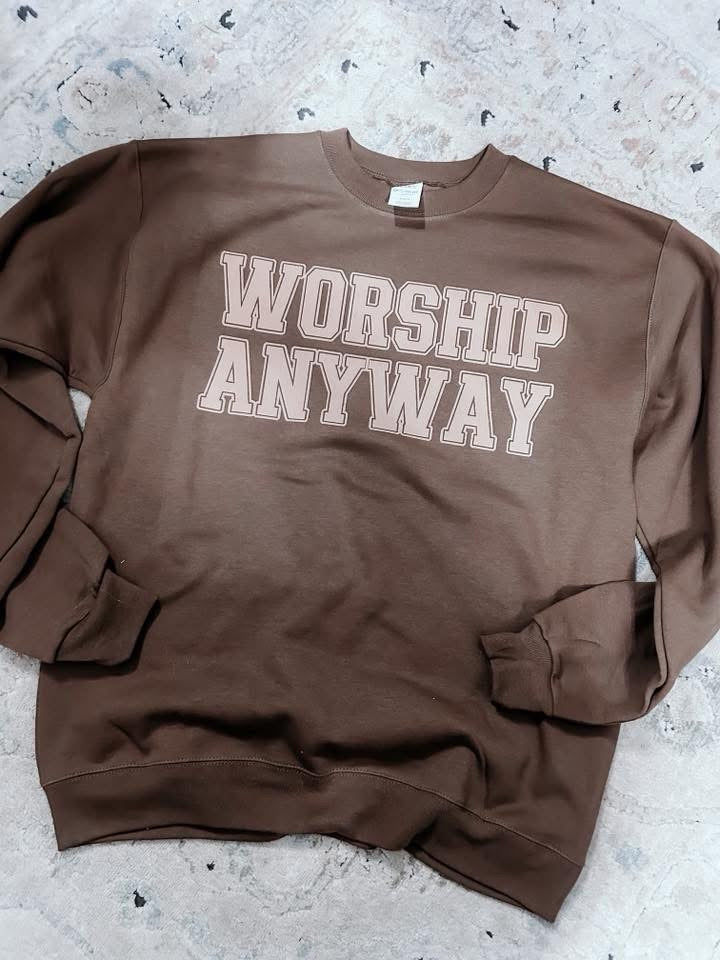 Worship Anyway Sweatshirt - Brown